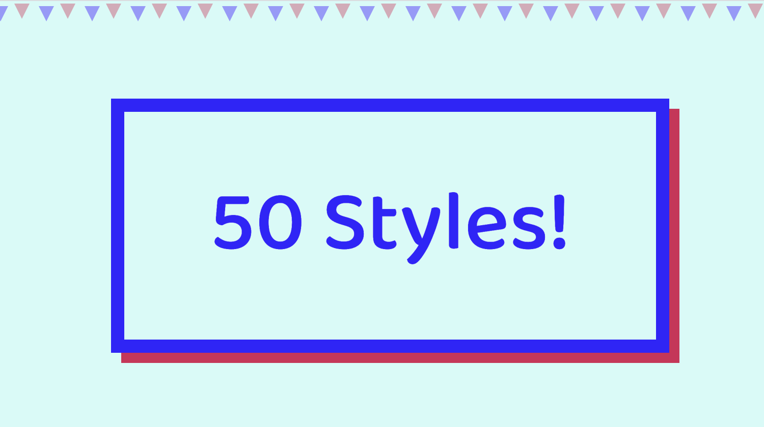 50 Styles!